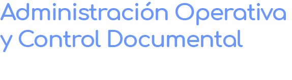 Administración Operativa y Control Documental