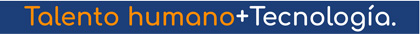 Talento humano + Tecnología